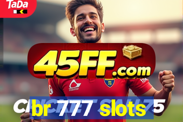 br 777 slots